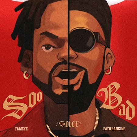 Fameye - Sober (Soo Bad) Ft. Patoranking