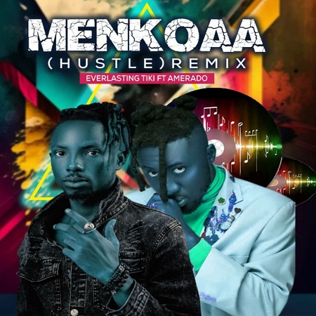 Everlasting Tiki ft Amerado - Menkoaa Hustle (Remix)