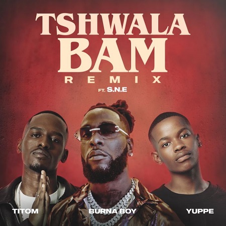 TitoM - Tshwala Bam (Remix) ft. Burna Boy, Yuppe & S.N.E