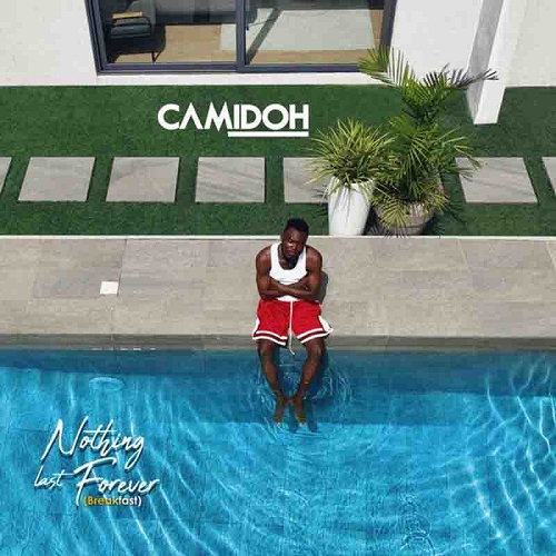 Camidoh - Nothing Last Forever (Breakfast)