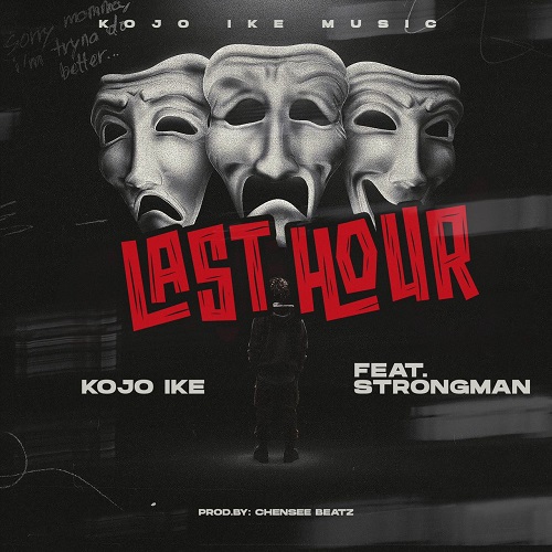 Kojoike Ft Strongman - Last Hour