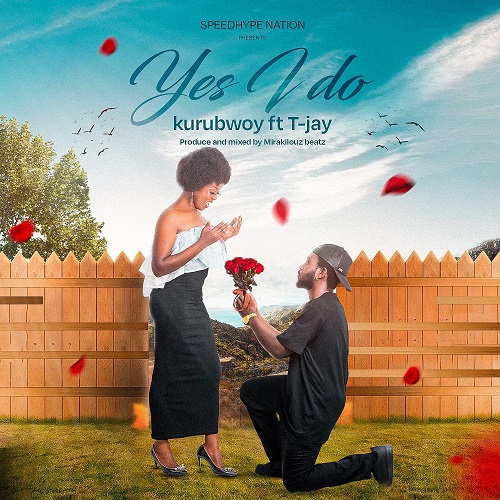 Kurubwoy - Yes I Do Ft. T-Jay