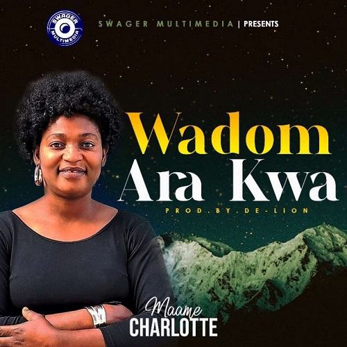 Maame Charlotte - Wadom Ara Kwa
