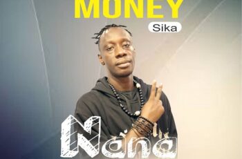 Download: Nana Nsoroma – Money (Sika) MP3