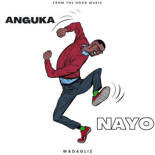 Wadagliz KE - Anguka Nayo