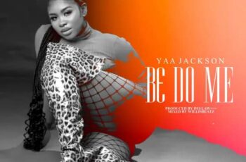 Download: Yaa Jackson – B3 Do Me MP3 (New Song)