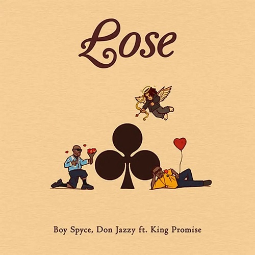 Boy Spyce - Lose Ft. Don Jazzy, King Promise