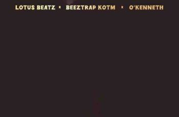 Download: Lotus Beatz – Re M’ano ft Beeztrap KOTM, O’Kenneth