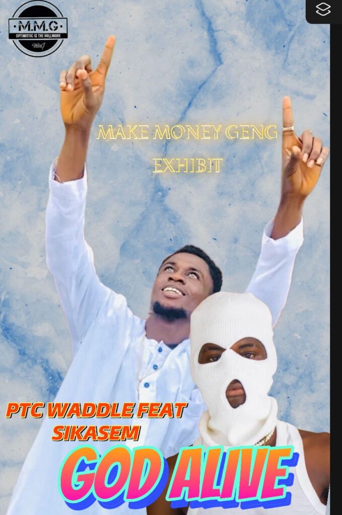 PTC Waddle Ft. Sikasem - God Alive