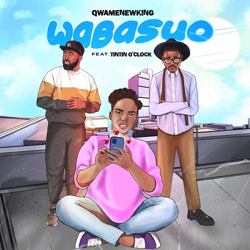 Qwamenewking - Wabasuo ft. Tintin O’clock