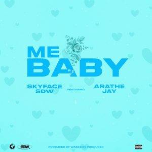 Skyface SDW - Me Baby Ft. AratheJay