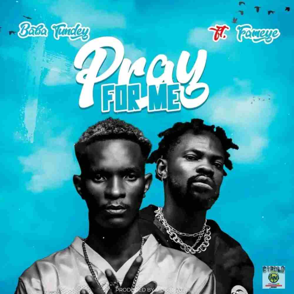 Baba Tundey - Pray For Me (Remix) Ft Fameye
