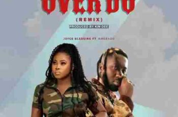 Joyce Blessing – Over Do (Remix) Ft. Amerado