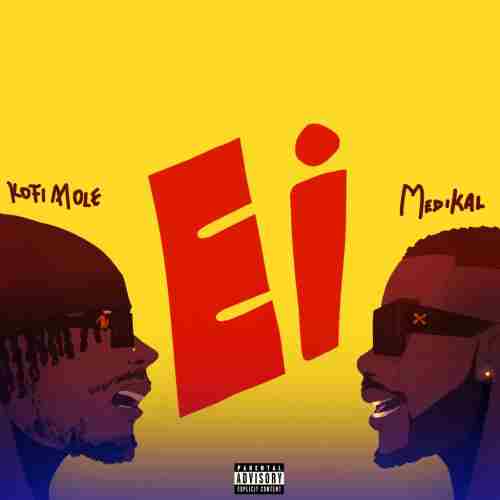 Kofi Mole - Ei ft Medikal