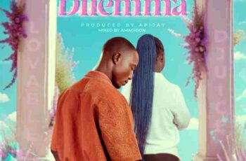 Lovable Djuice – Dilemma (Prod. By Apijay)