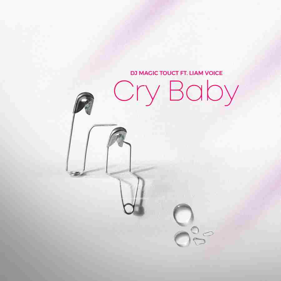DJ Magic Touch Ft. Liam Voice - Cry Baby