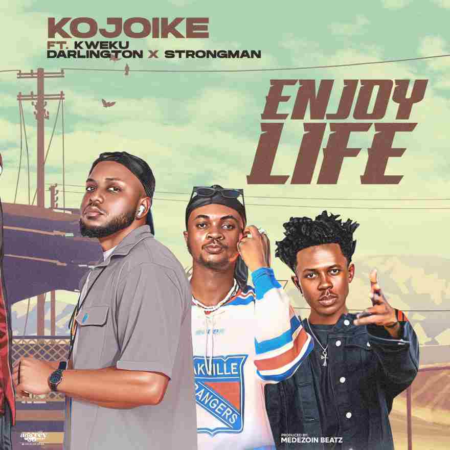 Kojo Ike Ft. Kweku Darlington, Strongman - Enjoy Life