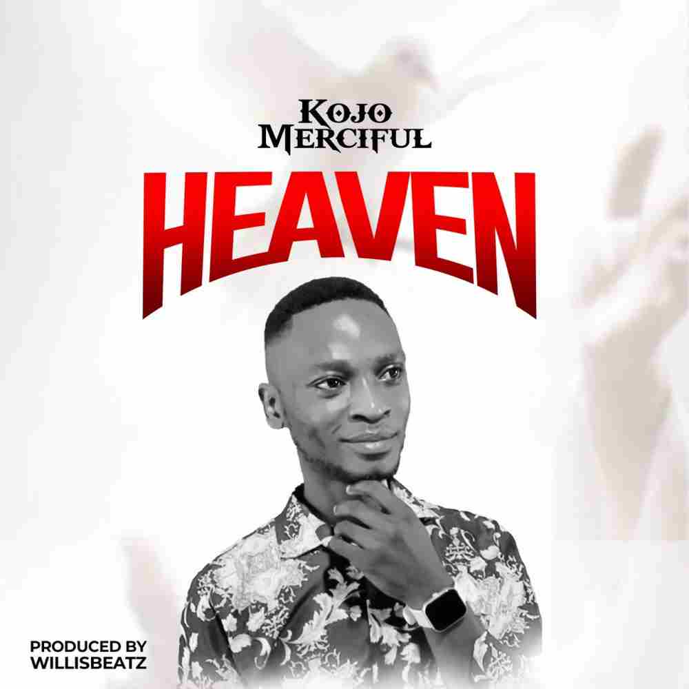 Kojo Merciful - Heaven