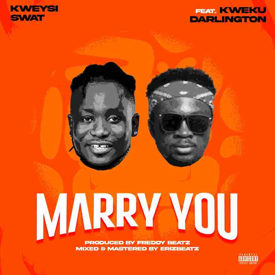 Kweysi Swat - Marry You Ft Kweku Darlington