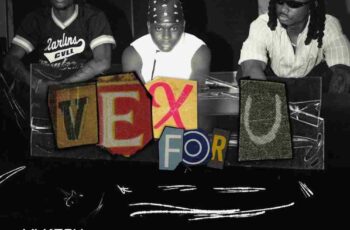 Lil Kesh – Vex For U Feat. Fireboy DML, Ayo Maff