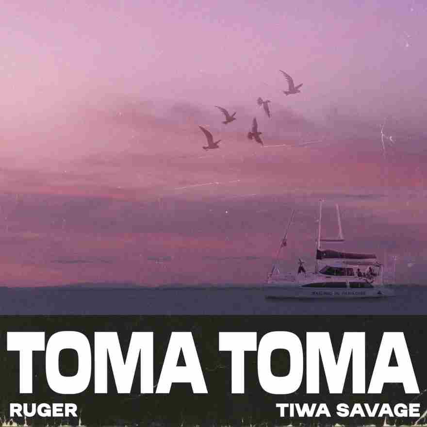 Ruger, Tiwa Savage - Toma Toma