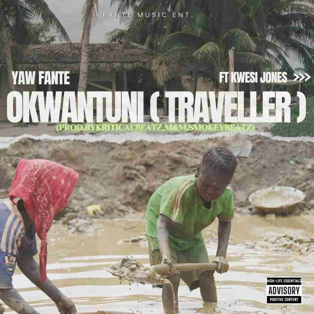 Yaw Fante Ft Kwesi Jones - Okwantuni