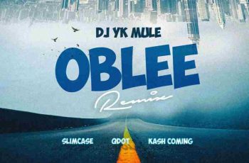 Download Dj Yk Mule, Slimcase, Kashcoming – Oblee (Remix) MP3