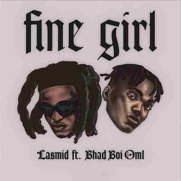 Lasmid - Fine Girl Ft Bhadboi OML