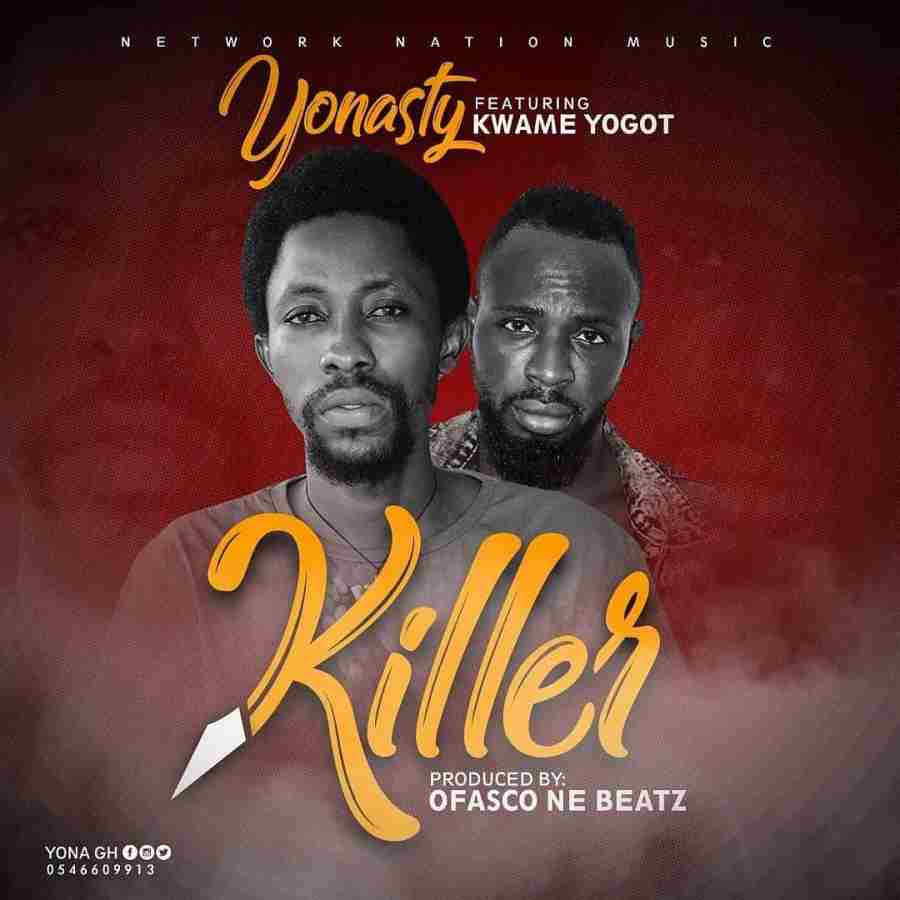 Yonasty - Killer Ft Kwame Yogot