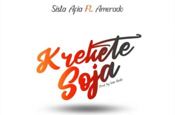 Download: Sista Afia – Krekete Soja ft. Amerado MP3 (New Song)