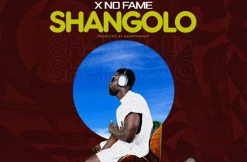 Download: X No Fame – Shangolo MP3 (New Song)