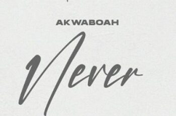 Akwaboah – Never