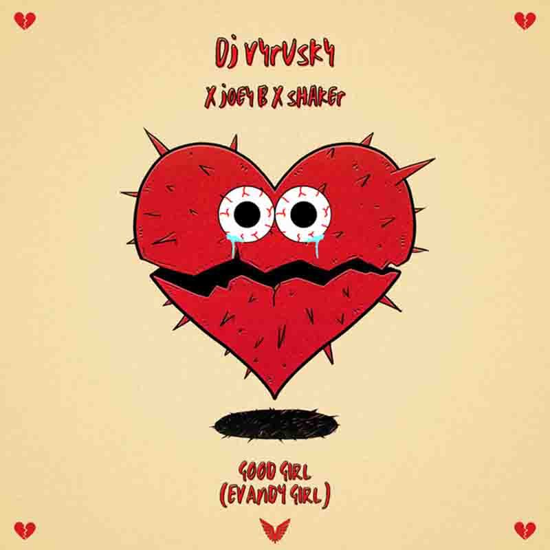 DJ Vyrusky - Good Girl (Evandy Girl) Ft Joey B, Shaker