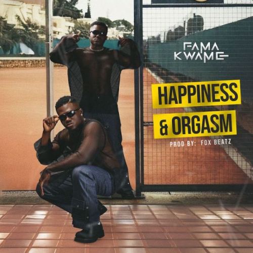 Fama Kwame - Happiness And Orgasm