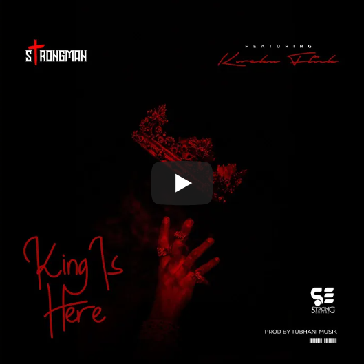 Strongman - King Is Here Ft Kweku Flick