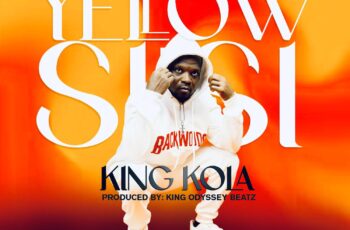 King Kola – Yellow Siisi (Prod. By King Odyssey)