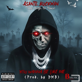 Asante Buckman - You Wanna Be Like Me