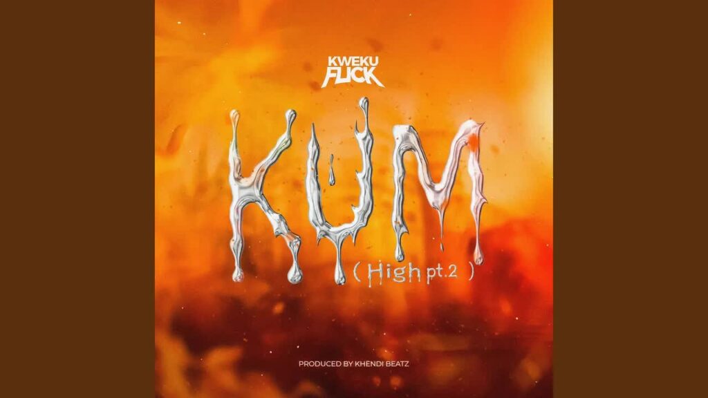 Kweku Flick - Kum (High Pt. 2)