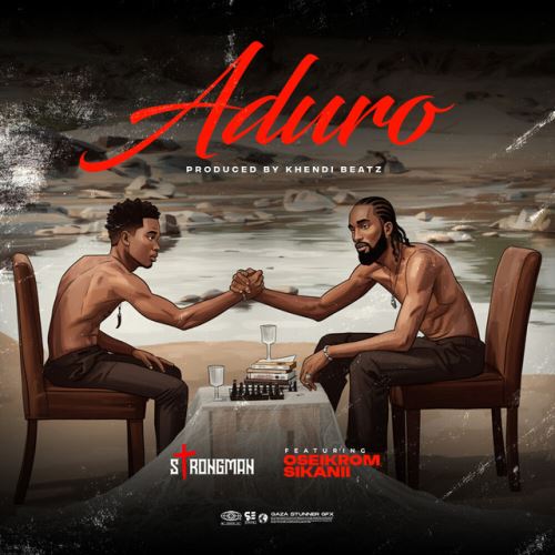 Strongman - Aduro Feat. Oseikrom Sikanii