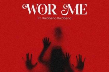 King Paluta – Wor Me Feat. Kwabena Kwabena