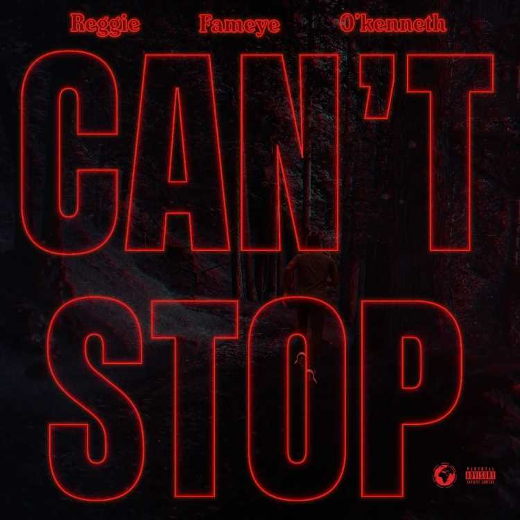 Reggie - Can't Stop ft. Fameye, O'Kenneth