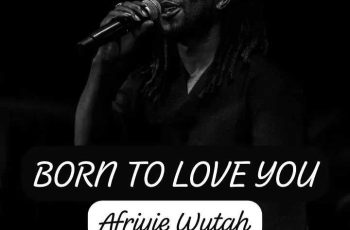Born to Love You by Afriyie Wutah