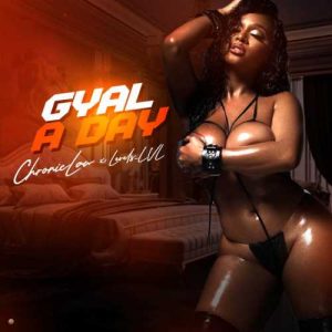 Chronic Law - Gyal A Day ft. Levels_LVL