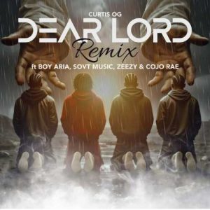 Curtis OG - Dear Lord (Remix) ft. Boy Aria, SovT Music, Zeezy, Cojo Rae