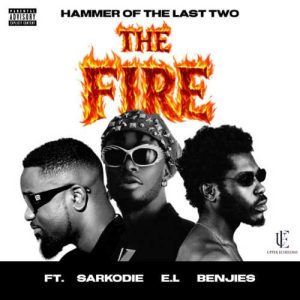 Hammer Of The Last Two - The Fire ft. Sarkodie, E.L x Benjies