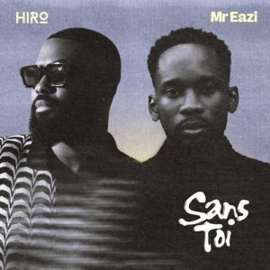 Hiro - Sans Toi ft. Mr Eazi
