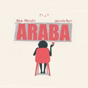 Ibee Melody - Araba ft Kelvyn Boy