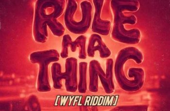 Rule Ma Thing by Ras Kuuku (WYFL Riddim)