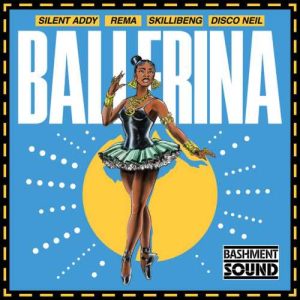 Silent Addy - Ballerina ft. Rema, Skillibeng, Disco Neil, Bashment