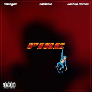 Smallgod - Fire ft Sarkodie & Joshua Baraka